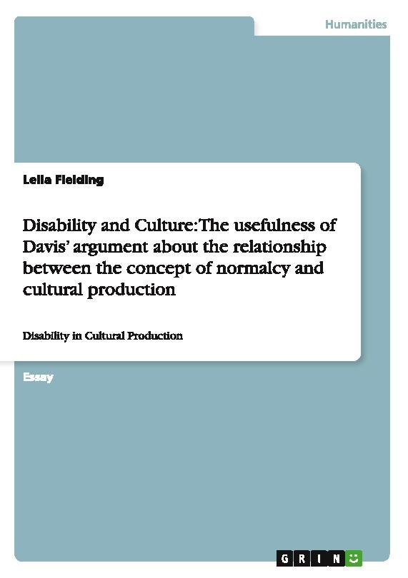 Disability and Culture: The usefulness of Davis' argument about the relationship between the concept of normalcy and cultural production