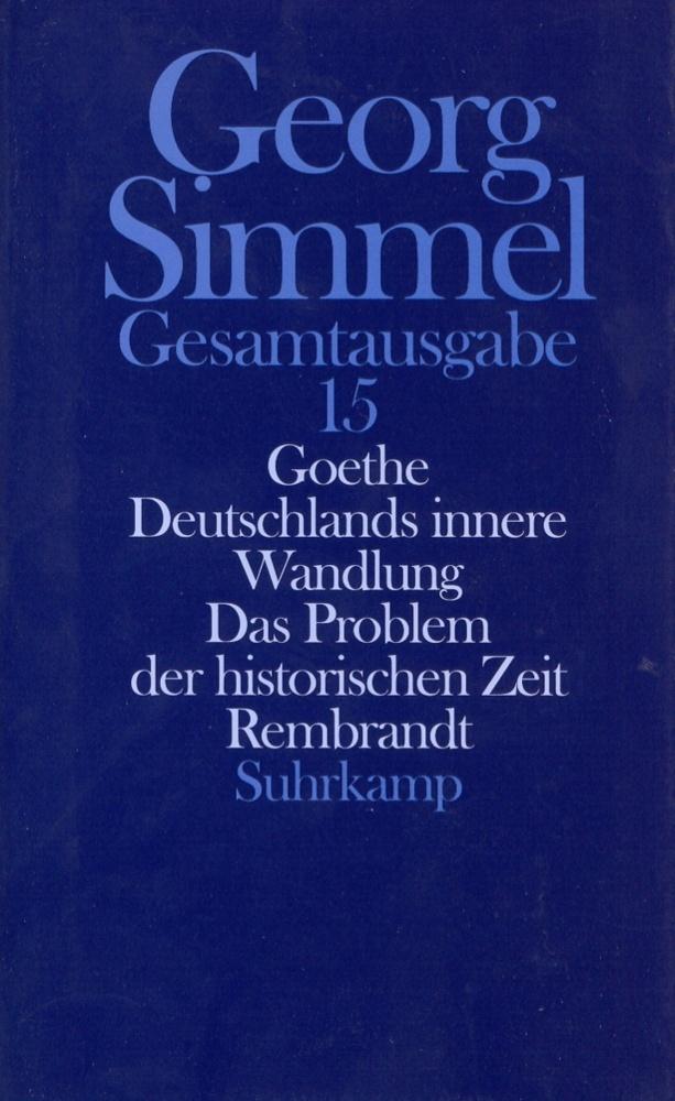 Goethe. Deutschlands innere Wandlung. Das Problem der historischen Zeit. Rembrandt
