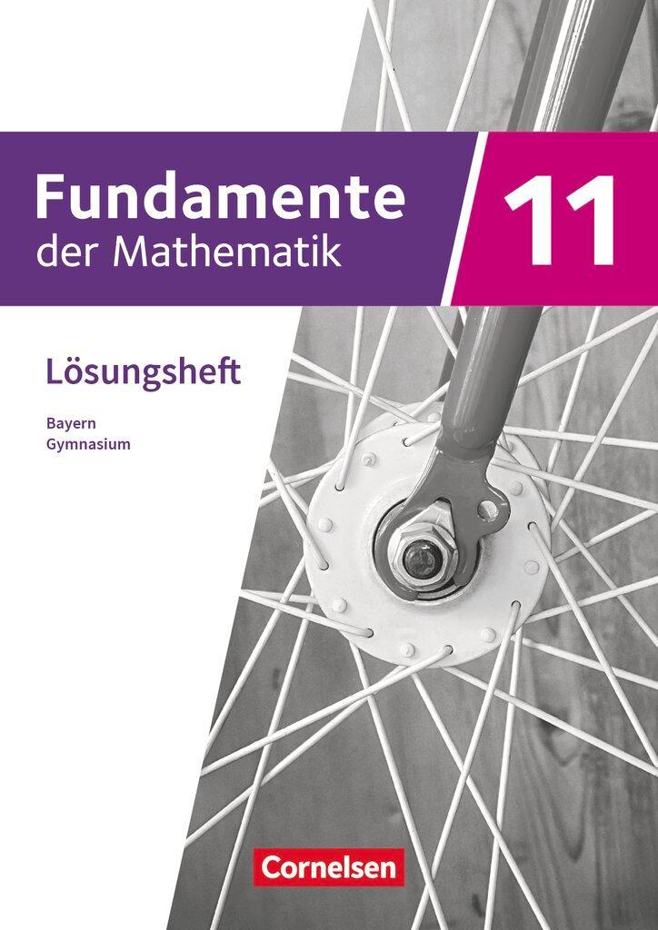 Fundamente der Mathematik 11. Jahrgangsstufe - Bayern - Lösungen zum Schülerbuch