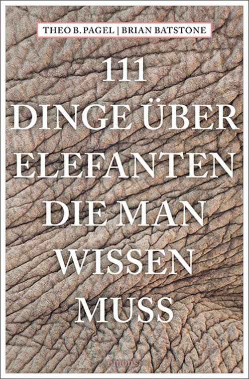Pagel, Theodor B./111 Dinge über Elefanten, die man wissen muss