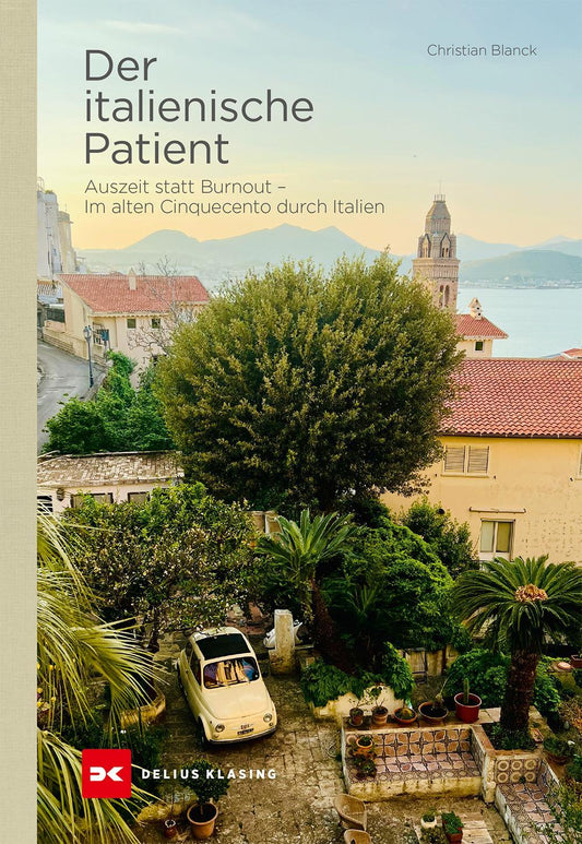 Der italienische Patient: Auszeit statt Burnout – Im alten Cinquecento durch Italien