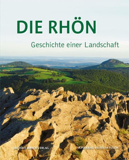 Die Rhön - Geschichte einer Landschaft