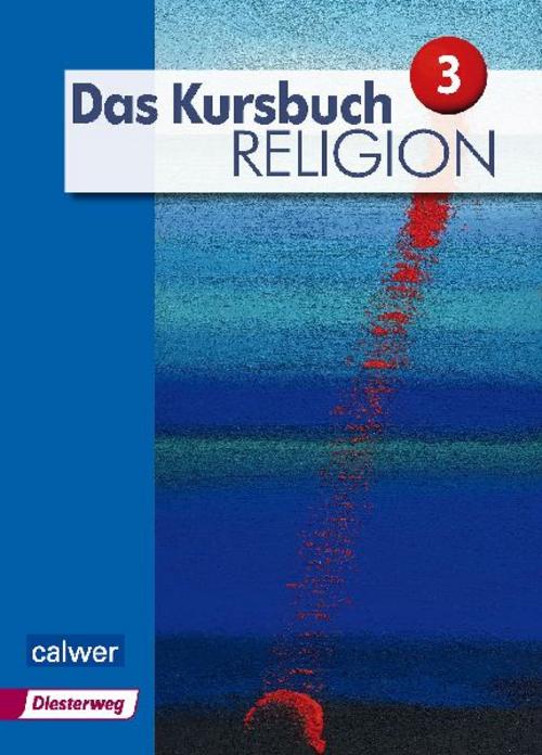 Das Kursbuch Religion 3 \"Neuausgabe\"