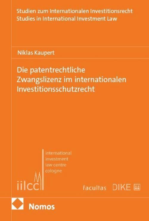 Die patentrechtliche Zwangslizenz im internationalen Investitionsschutzrecht