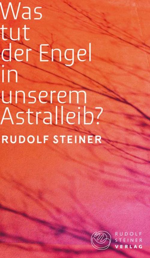 Was tut der Engel in unserem Astralleib? Wie finde ich den Christus?
