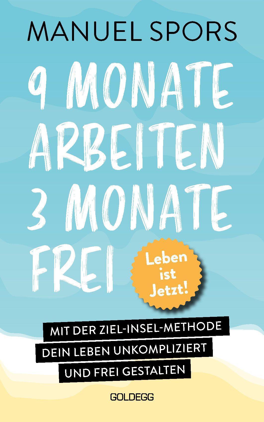 Buchcover: 9 Monate arbeiten, 3 Monate frei . Ab heute läuft mein Leben anders