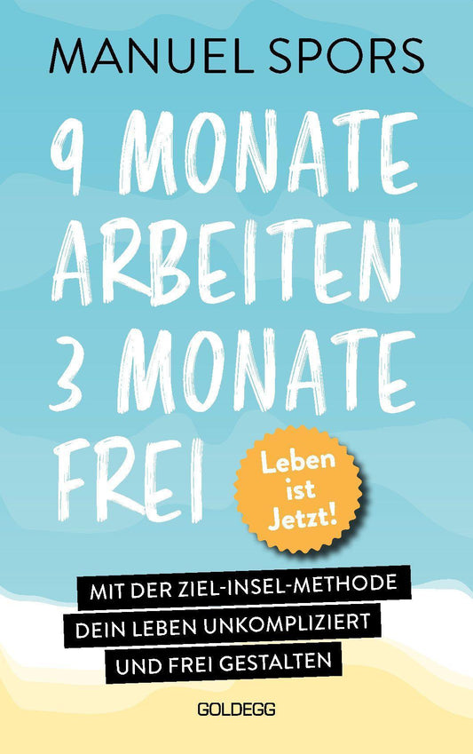 Buchcover: 9 Monate arbeiten, 3 Monate frei . Ab heute läuft mein Leben anders