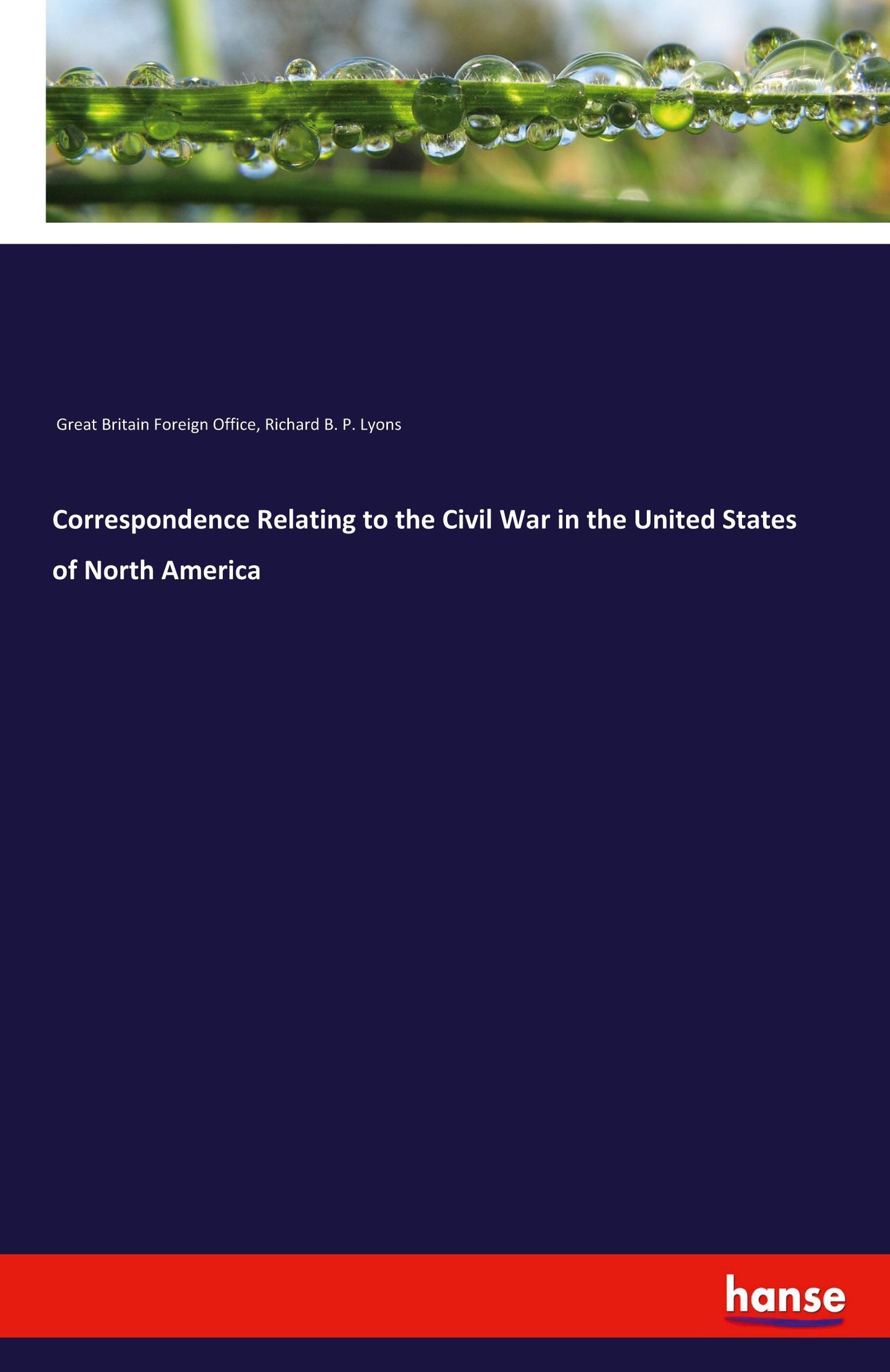 Correspondence Relating to the Civil War in the United States of North America