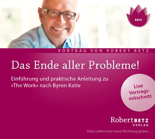 Das Ende aller Probleme! \"The Work\" nach Byron Katie