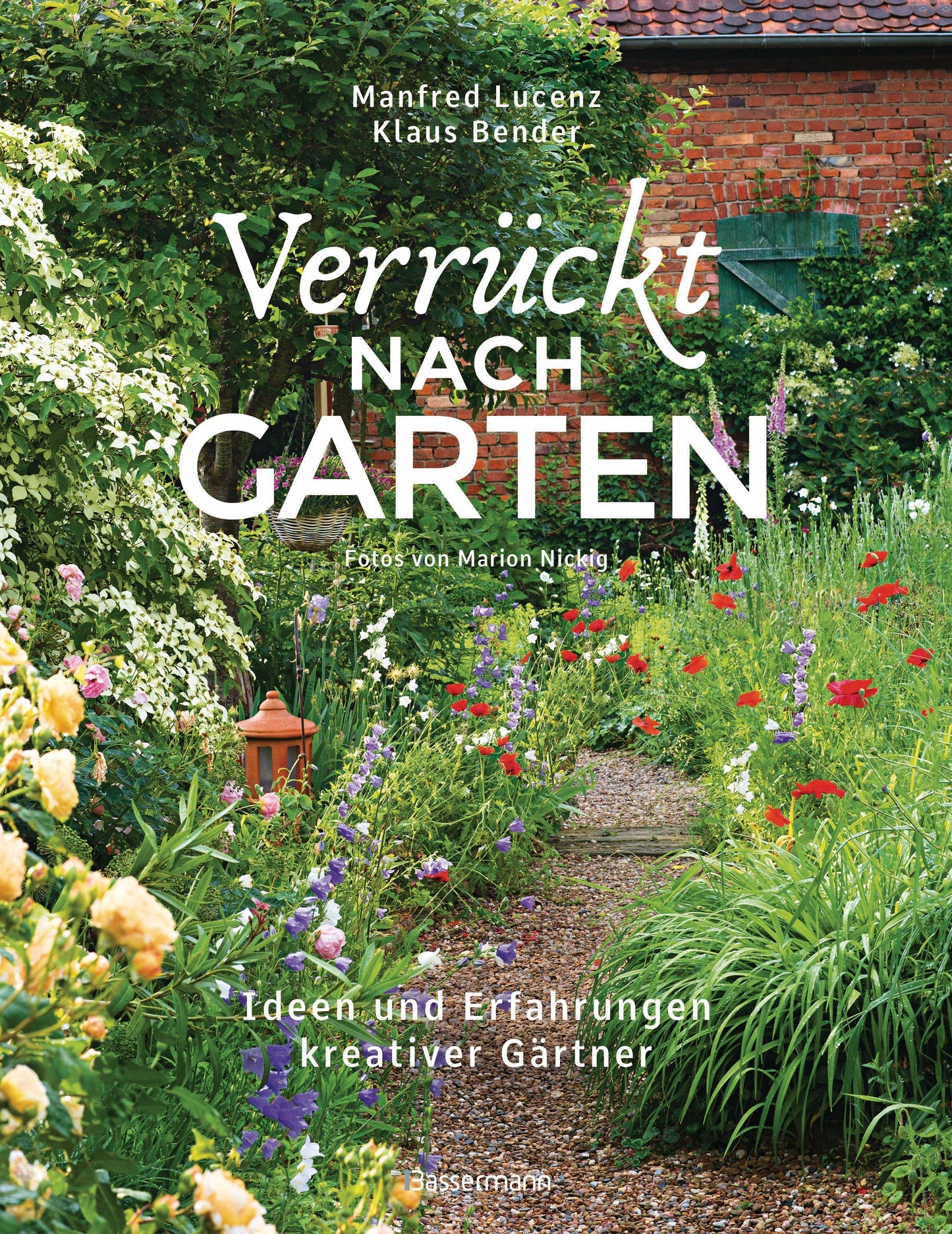 Verrückt nach Garten. Ideen und Erfahrungen kreativer Gärtner