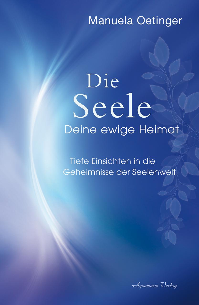 Buchcover: Die Seele - Deine ewige Heimat