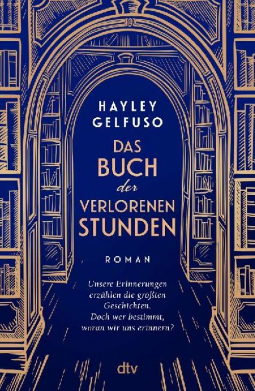 Das Buch der verlorenen Stunden: Roman | Ein mitreißender und außergewöhnlicher Roman über die Macht der Erinnerungen, Familie und eine Liebe, die alle Zeiten überdauert