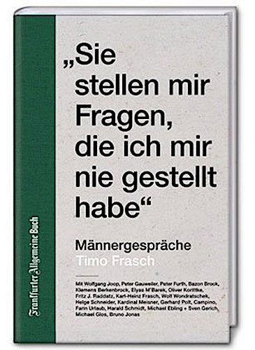 Sie stellen mir Fragen, die ich mir nie gestellt habe
