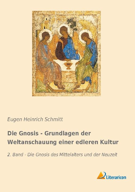 Die Gnosis - Grundlagen der Weltanschauung einer edleren Kultur