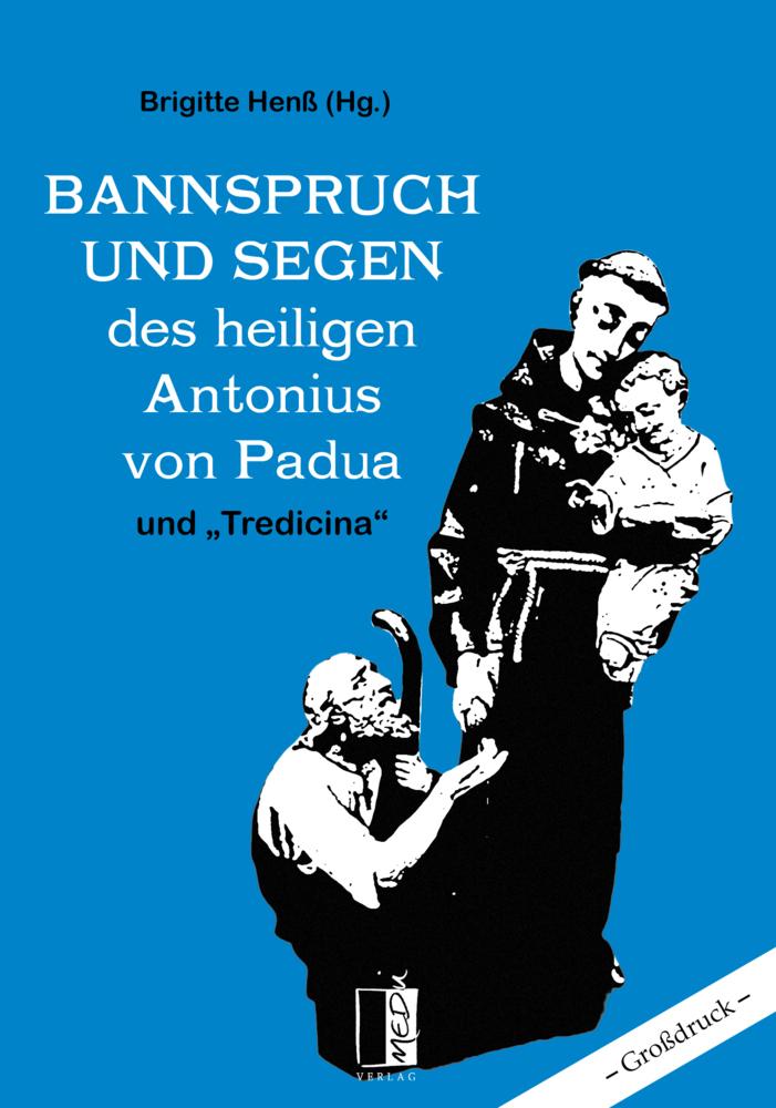 Bannspruch und Segen des heiligen Antonius von Padua und \"Tredicina\"