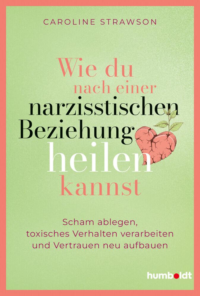 Wie du nach einer narzisstischen Beziehung heilen kannst: Scham ablegen, toxisches Verhalten verarbeiten und Vertrauen neu aufbauen.