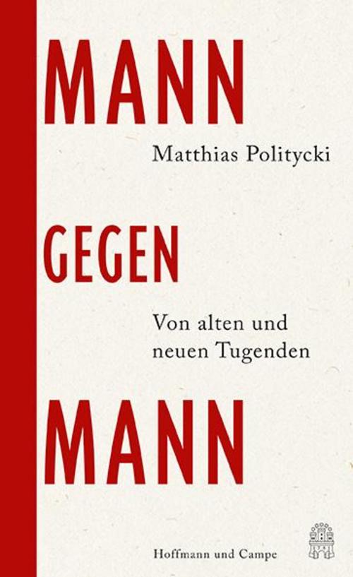 Mann gegen Mann: Von alten und neuen Tugenden | »Eine gelehrte Auseinandersetzung mit den Männlichkeitskonzepten der Schriftsteller Jorge Luis Borges und Ernest Hemingway.« DER SPIEGEL