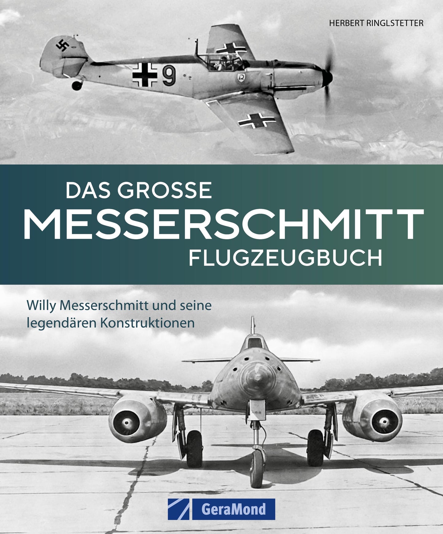 Flugzeug Typenatlas – Das große Messerschmitt Flugzeugbuch: Willy Messerschmitt & seine legendären Konstruktionen. Alle Flugzeuge der Firma Messerschmitt in einem Band - von der Bf 109 bis zur Me 262