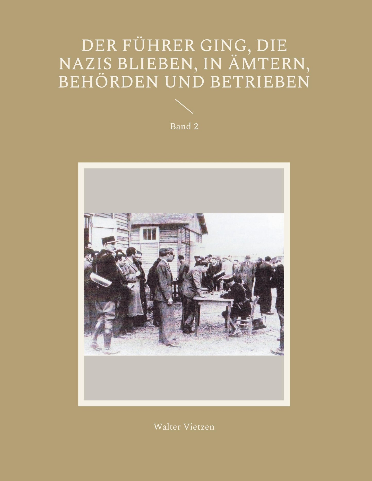 Der Führer ging, die Nazis blieben, in Ämtern, Behörden und Betrieben