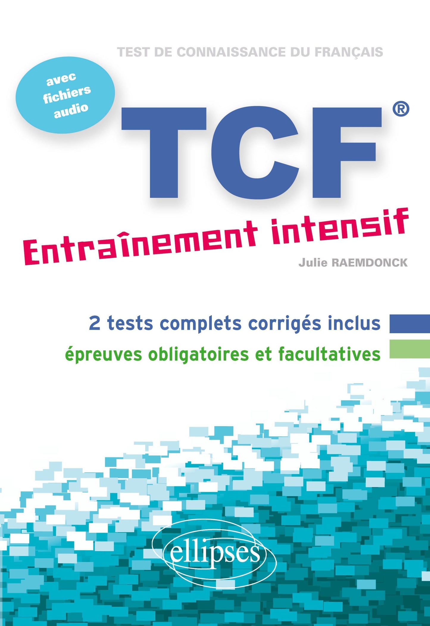 FLE ¿ TCF ¿ Entraînement intensif ¿ avec fichiers audio (Français Langue Etrangère)