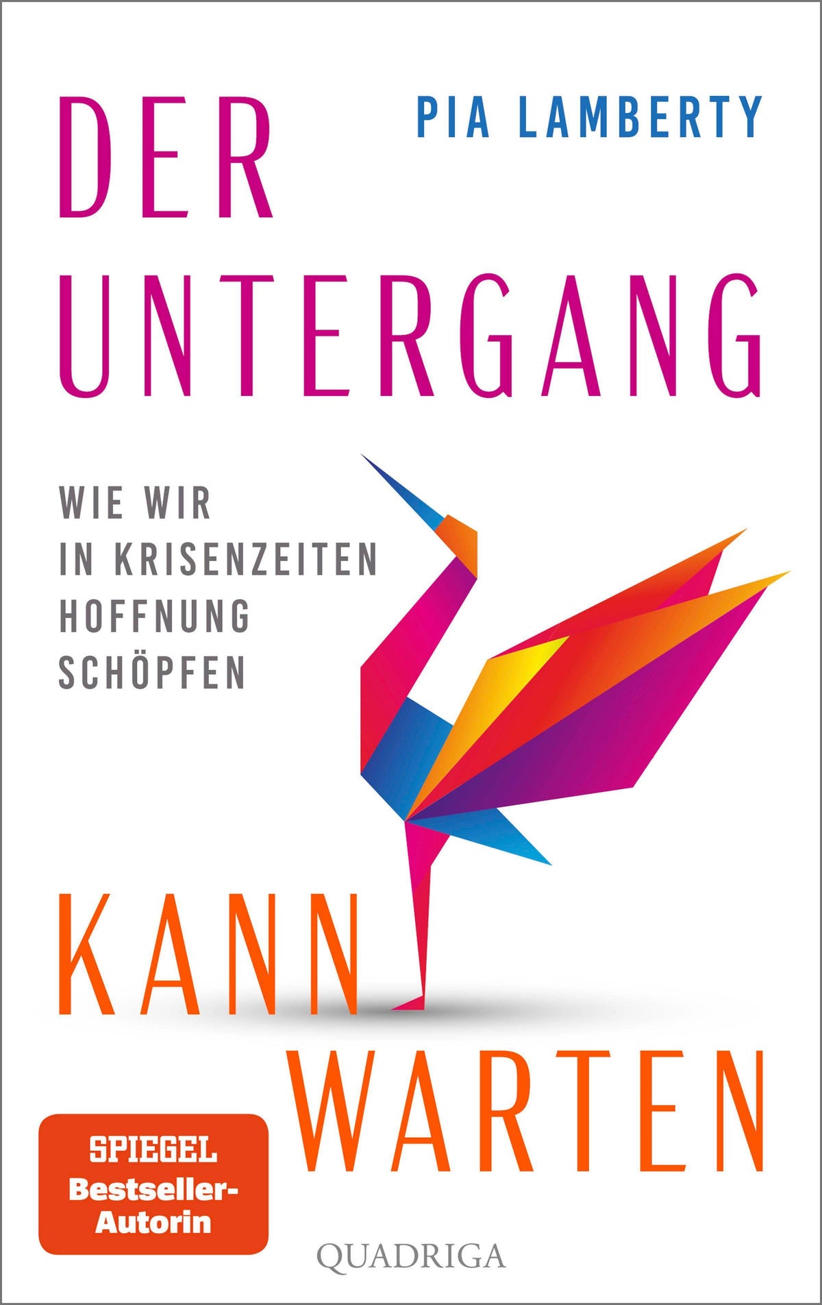 Der Untergang kann warten: Wie wir in Krisenzeiten Hoffnung schöpfen