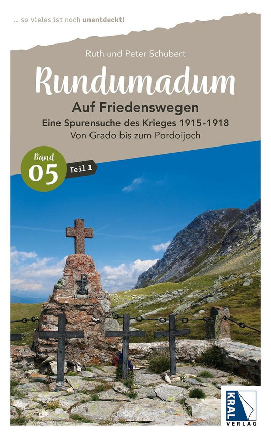 Rundumadum: Auf Friedenswegen. Eine Spurensuche des Krieges 1915-1918