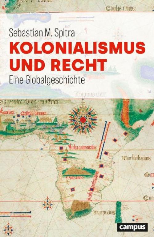 Kolonialismus und Recht: Eine Globalgeschichte