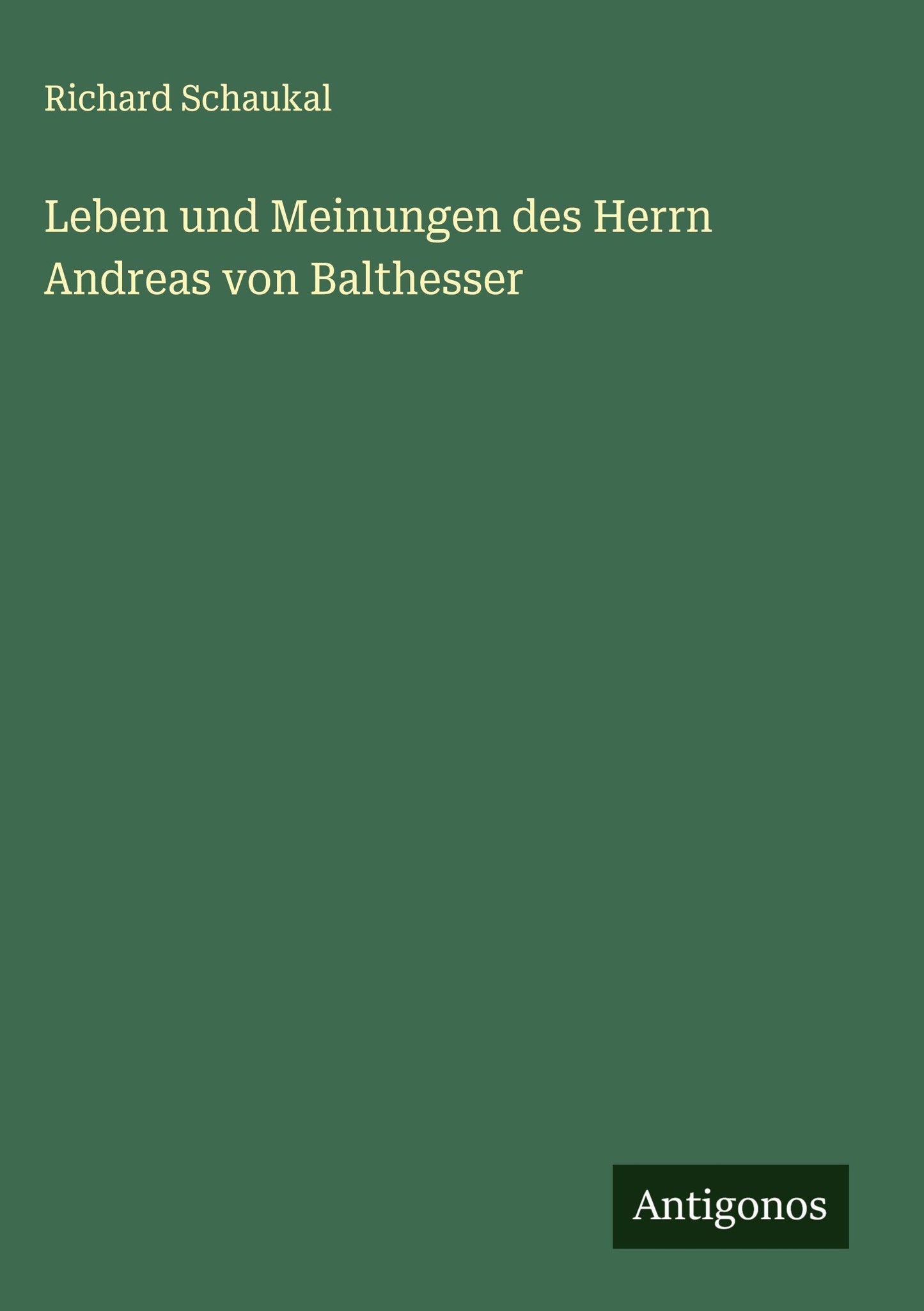 Leben und Meinungen des Herrn Andreas von Balthesser
