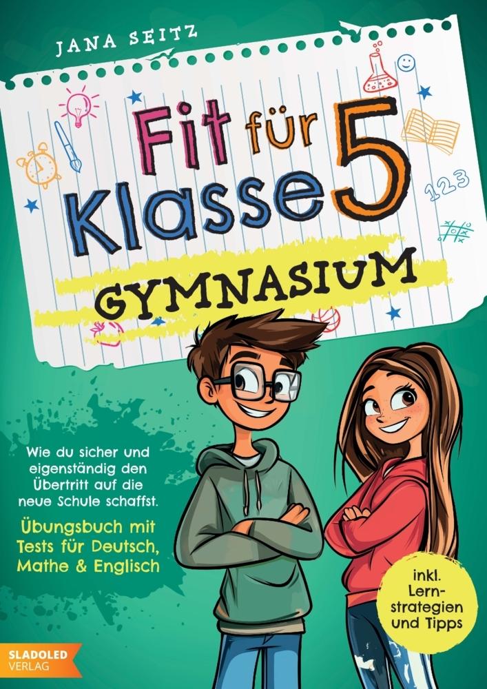 Fit für Klasse 5 - Gymnasium: Wie du sicher und eigenständig den Übertritt auf die neue Schule schaffst