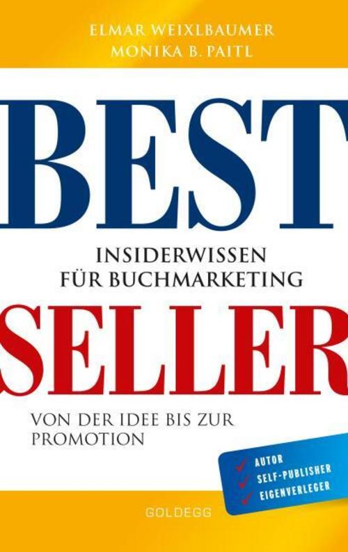 Buchcover: Bestseller. Insiderwissen für Buchmarketing von der Idee bis zur Promotion. Mein eigenes Buch schreiben, veröffentlichen und vermarkten. Tipps von Insidern für Self Publisher, Eigenverleger & Verlage