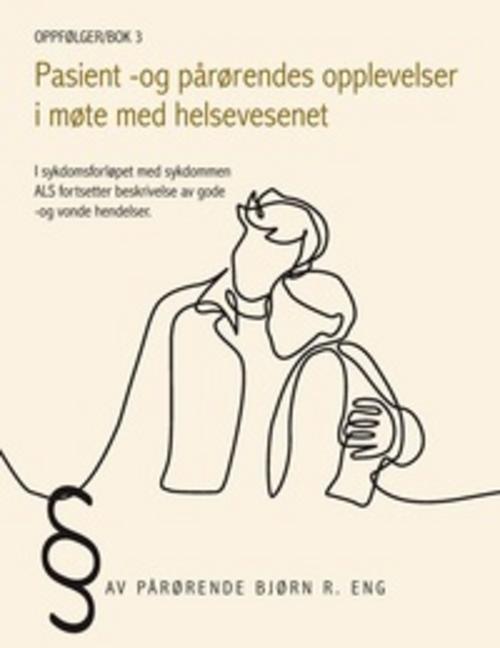 Oppfølger 3 Pasient -og pårørendes opplevelser i møte med helsevesenet