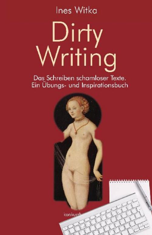 Buchcover: Dirty Writing. Vom Schreiben schamloser Texte