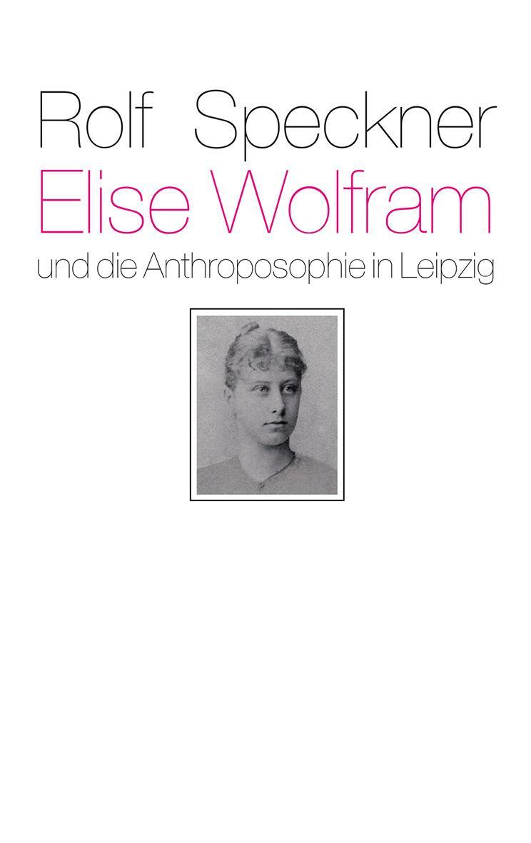 Buchcover: Elise Wolfram und die Anthroposophie in Leipzig