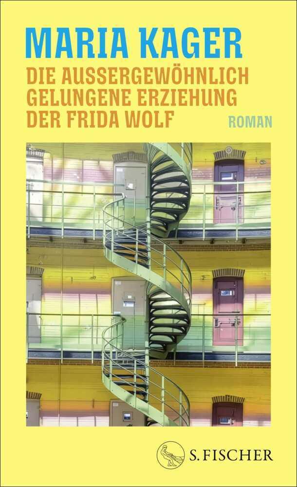 Die außergewöhnlich gelungene Erziehung der Frida Wolf: Roman