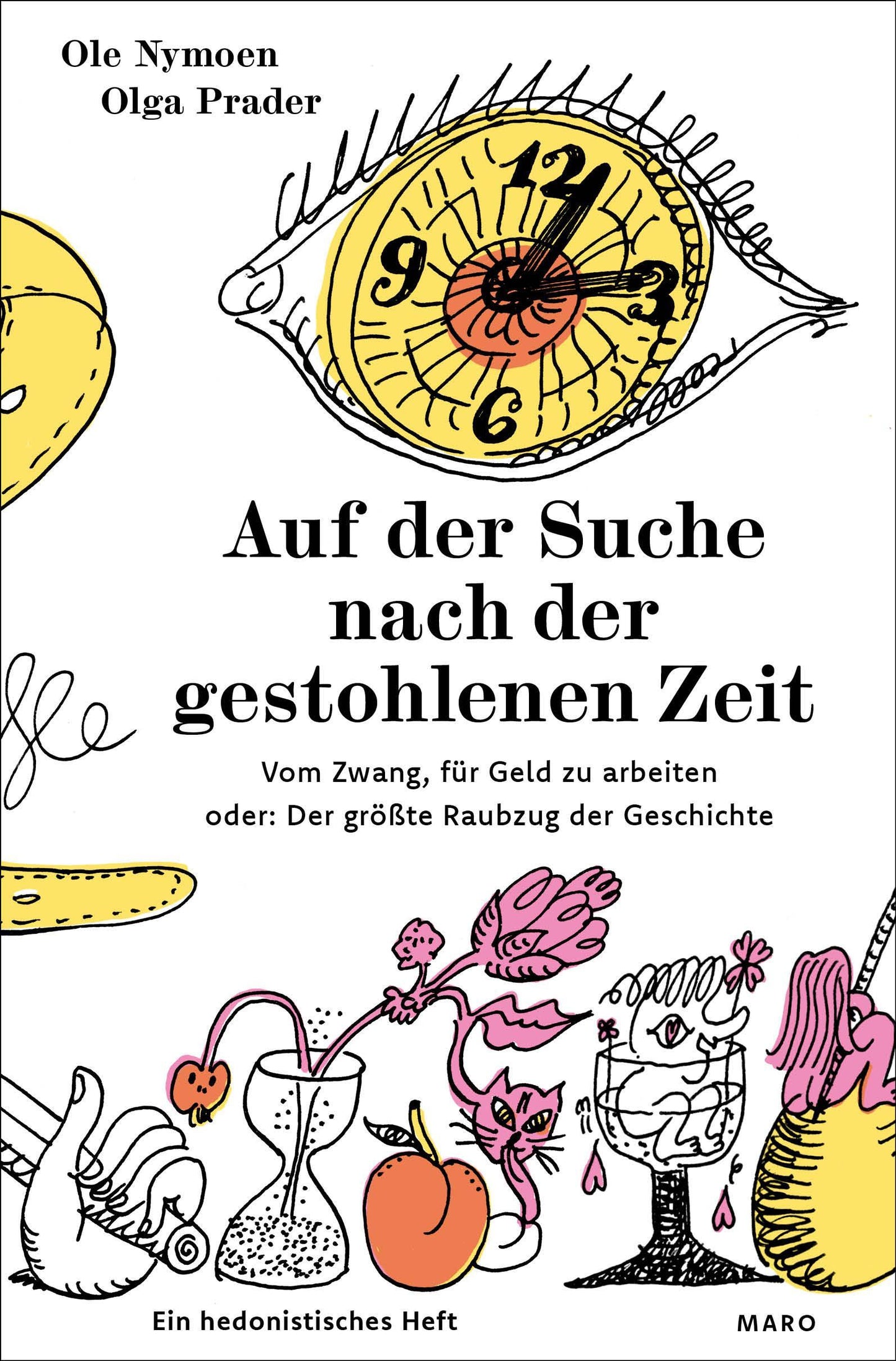 Auf der Suche nach der gestohlenen Zeit - Vom Zwang, für Geld zu arbeiten oder: Der größte Raubzug der Geschichte
