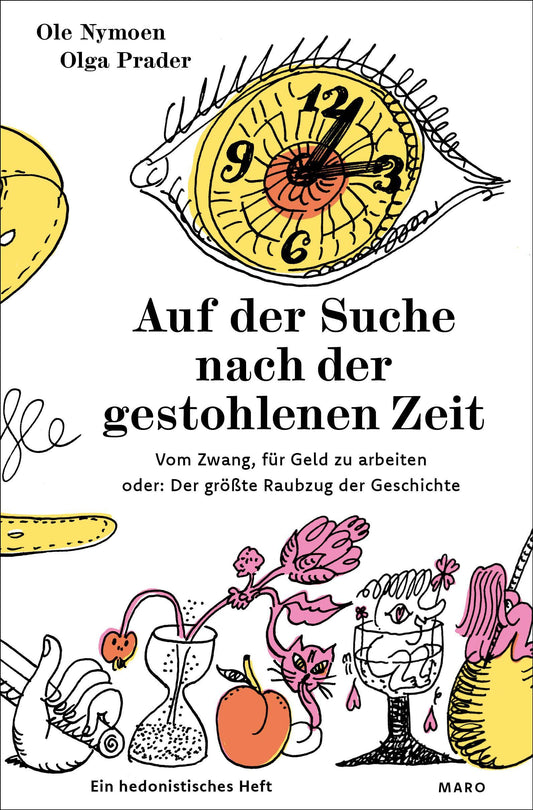 Auf der Suche nach der gestohlenen Zeit - Vom Zwang, für Geld zu arbeiten oder: Der größte Raubzug der Geschichte