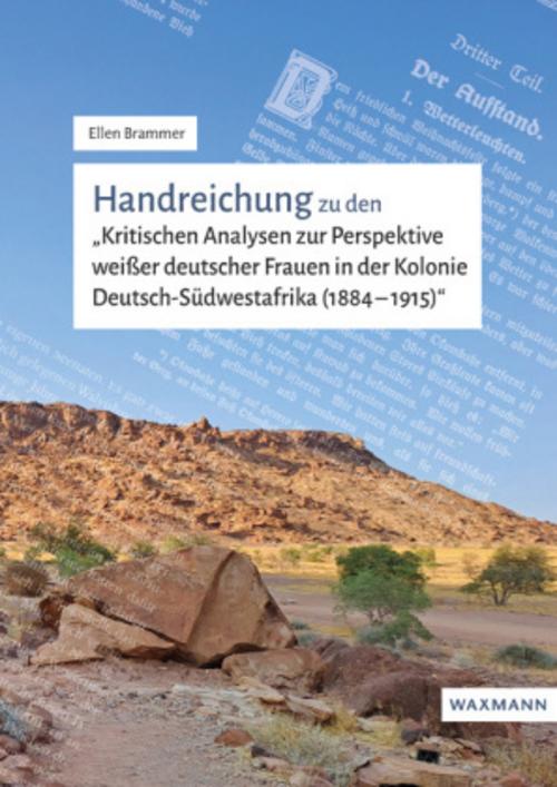Handreichung zu den \"Kritischen Analysen zur Perspektive weißer deutscher Frauen in der Kolonie Deutsch-Südwestafrika (1884-1915)\"