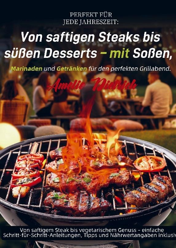 Buchcover: Perfekt für jede Jahreszeit: Von saftigen Steaks bis süßen Desserts - mit Soßen, Marinaden und Getränken für den perfekten Grillabend.