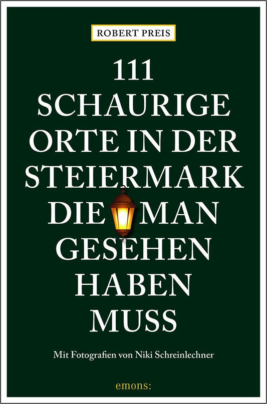 111 schaurige Orte in der Steiermark, die man gesehen haben muss