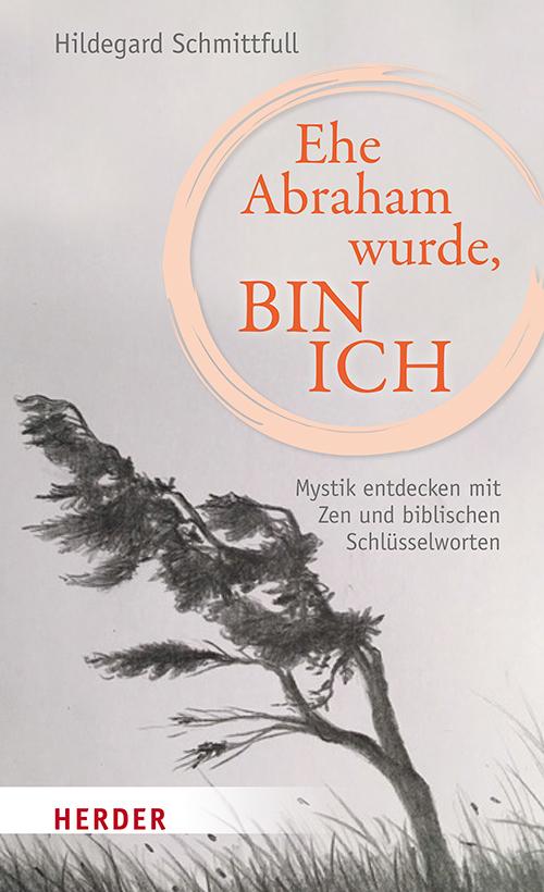 Buchcover: Ehe Abraham wurde, bin ich