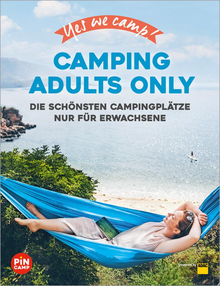 Yes we camp! Camping Adults Only: Die schönsten Campingplätze in Deutschland & Europa nur für Erwachsene (PiNCAMP powered by ADAC)
