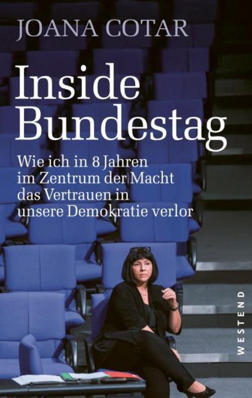 Inside Bundestag: Wie ich in acht Jahren im Zentrum der Macht das Vertrauen in unsere Demokratie verlor