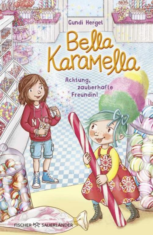 Bella Karamella - Achtung, zauberhafte Freundin!