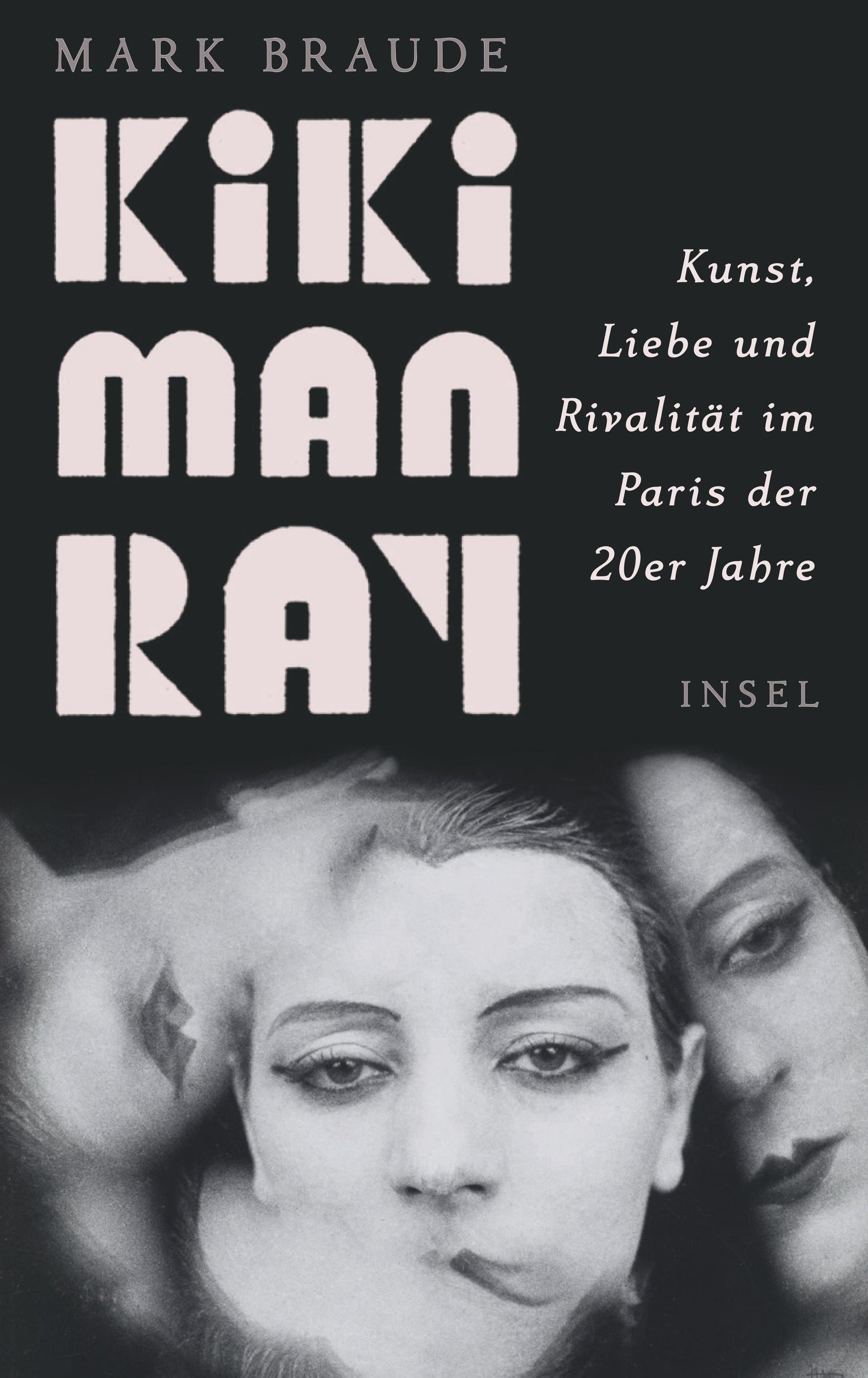 Kiki Man Ray: Kunst, Liebe und Rivalität im Paris der 20er Jahre
