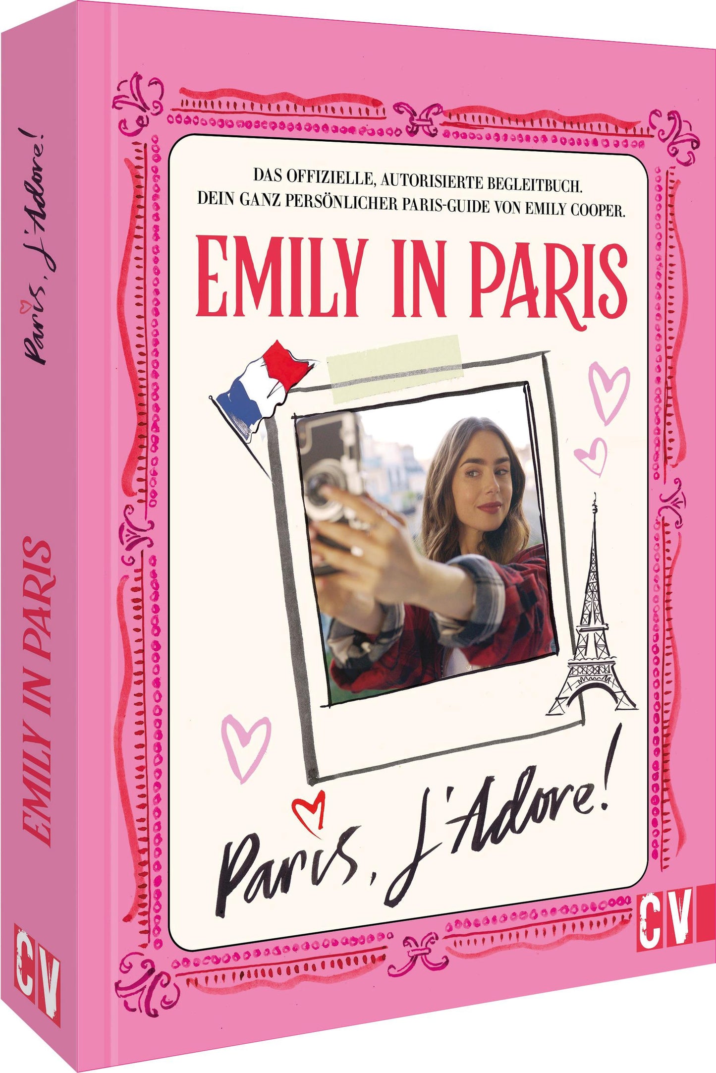 Emily in Paris – Paris, J'Adore!: Das offizielle Begleitbuch zur beliebten Netflix-Serie »Emily in Paris«. Dein ganz persönlicher Paris-Guide von Emily Cooper.