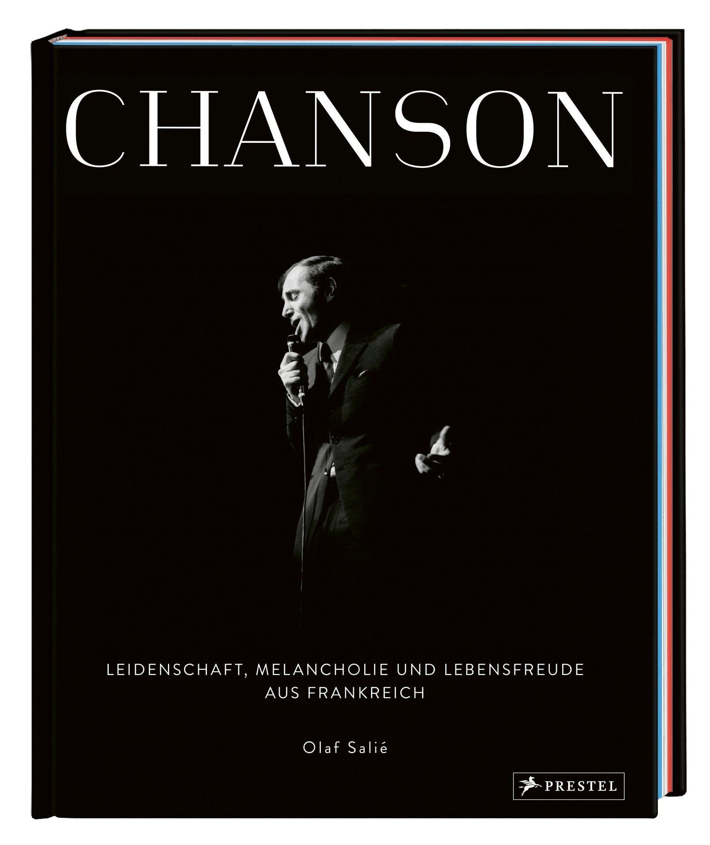 Chanson: Leidenschaft, Melancholie und Lebensfreude aus Frankreich - [Ein Fotobildband in prachtvoller Ausstattung mit Portraits von Stars wie Edith Piaf, Charles Trenet und ZAZ]