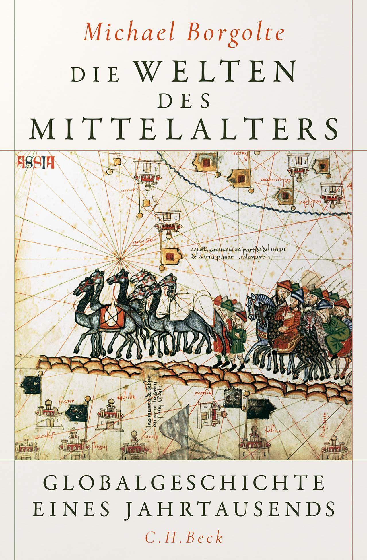Die Welten des Mittelalters: Globalgeschichte eines Jahrtausends