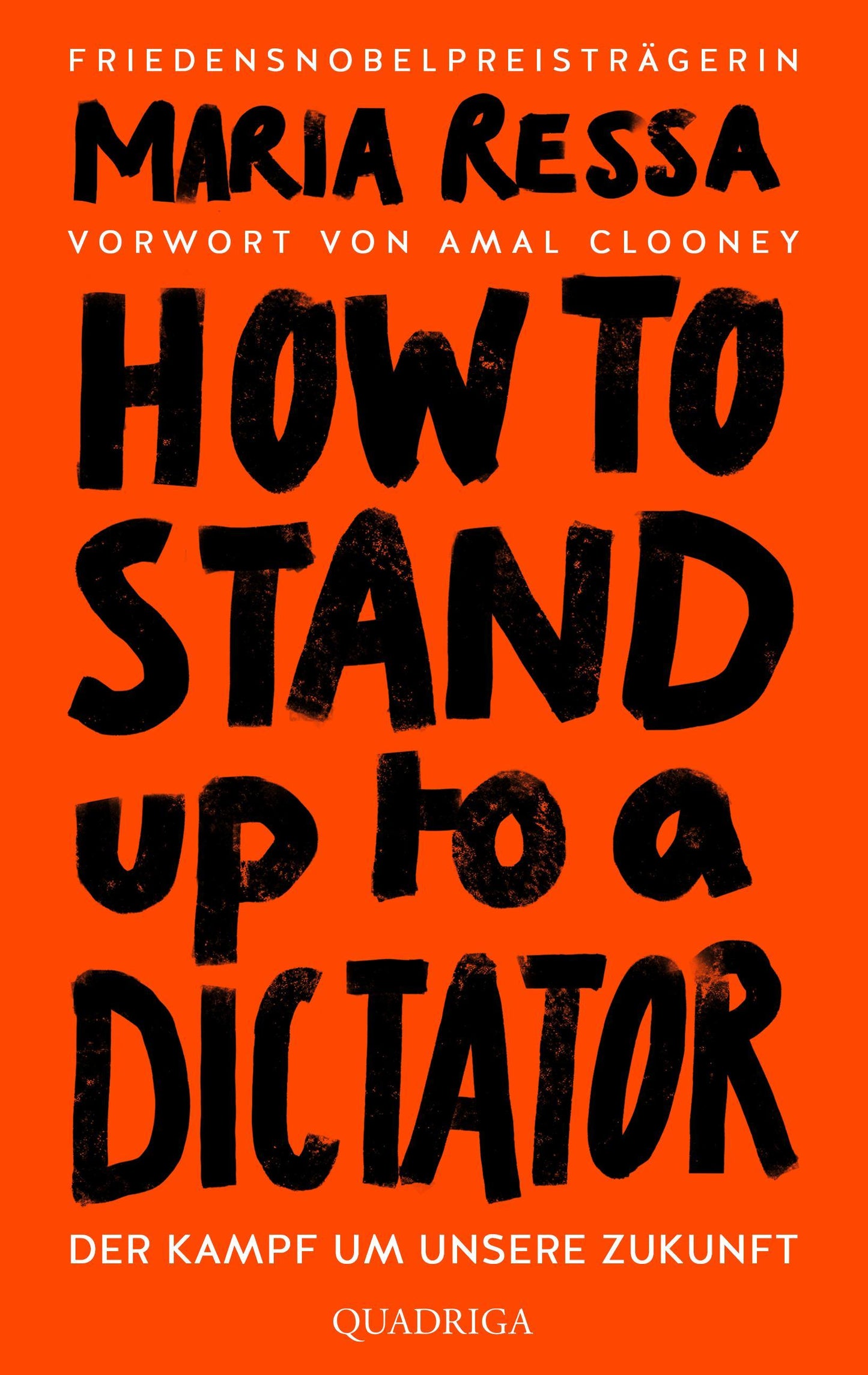 HOW TO STAND UP TO A DICTATOR - Deutsche Ausgabe. Von der Friedensnobelpreisträgerin: Der Kampf um unsere Zukunft