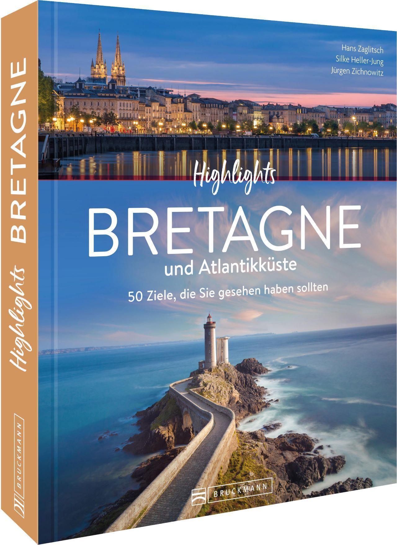 Bildband Frankreich – Highlights Bretagne und Atlantikküste: 50 Ziele, die Sie gesehen haben sollten