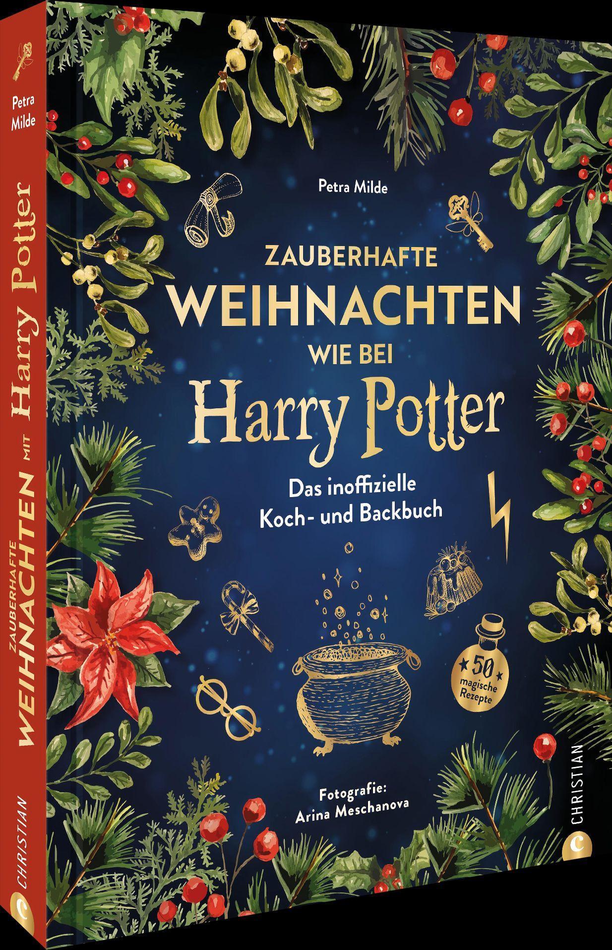 Kochbuch Weihnachten – Zauberhafte Weihnachten mit Harry Potter: Das inoffizielle Koch- und Backbuch. 50 magische Rezepte. Weihnachten feiern wie in Harry Potters magischer Welt.